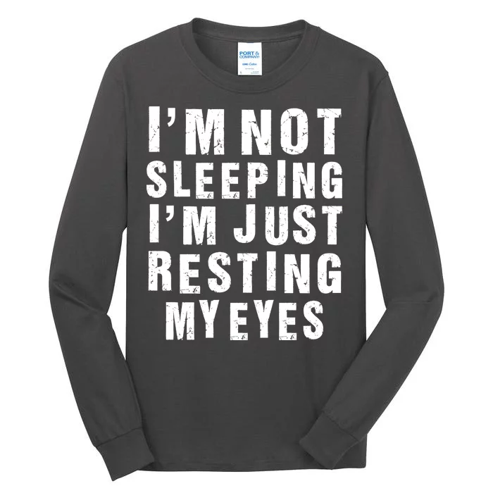 I'm Not Sleeping Just Resting My Eyes Tall Long Sleeve T-Shirt