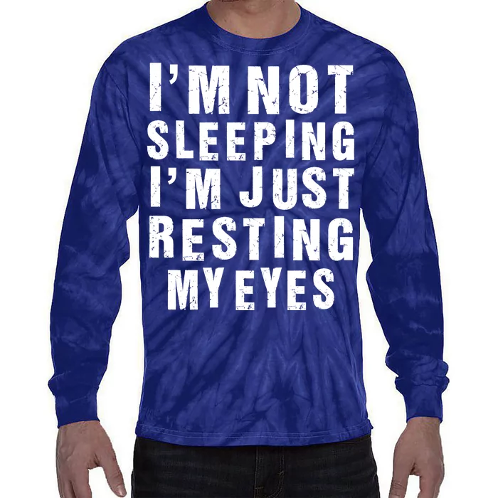 I'm Not Sleeping Just Resting My Eyes Tie-Dye Long Sleeve Shirt