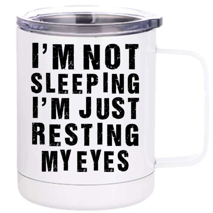 I'm Not Sleeping Just Resting My Eyes Front & Back 12oz Stainless Steel Tumbler Cup