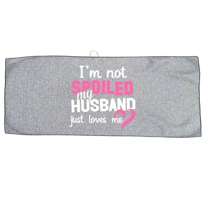 I'm Not Spoiled My Husband Just Loves Me Large Microfiber Waffle Golf Towel