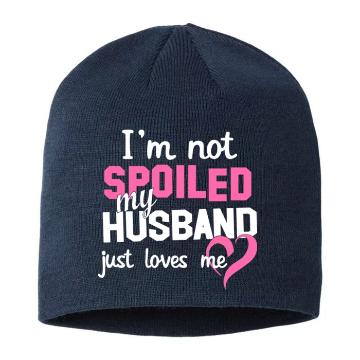 I'm Not Spoiled My Husband Just Loves Me 8 1/2in Sustainable Knit Beanie