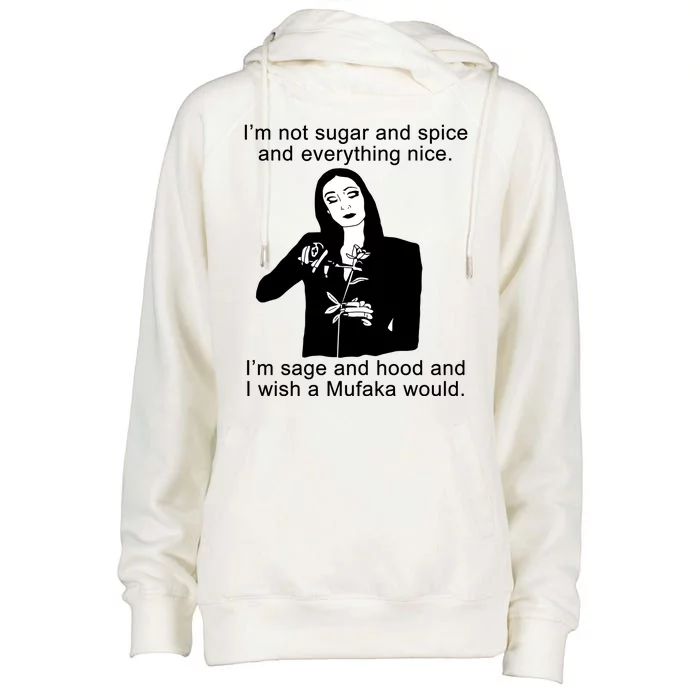 I'm Not Sugar And Spice Funny Meme Womens Funnel Neck Pullover Hood