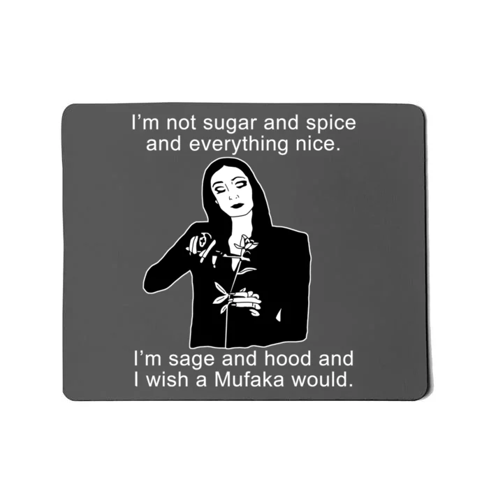 I'm Not Sugar And Spice Funny Meme Mousepad