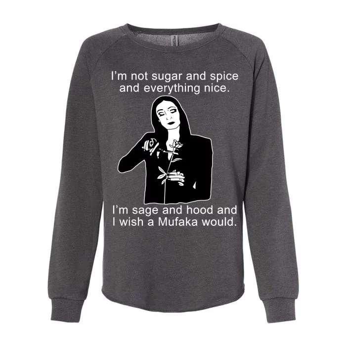 I'm Not Sugar And Spice Funny Meme Womens California Wash Sweatshirt