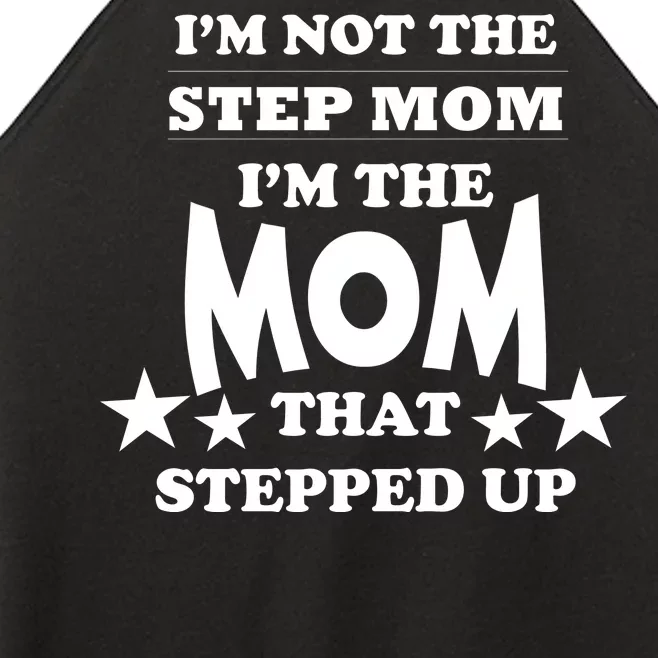 I'm Not The Step Mom I'm The Mom That Stepped Up Women’s Perfect Tri Rocker Tank