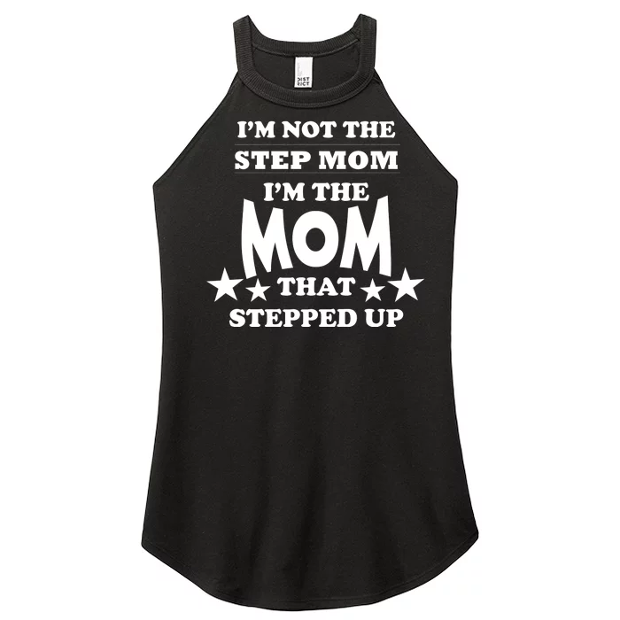 I'm Not The Step Mom I'm The Mom That Stepped Up Women’s Perfect Tri Rocker Tank