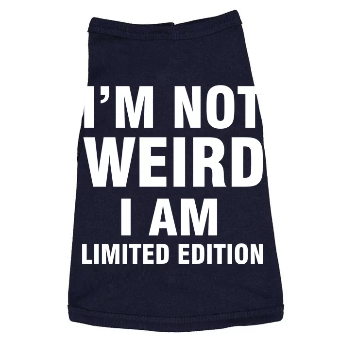 I'm Not Weird I Am Limited Edition Doggie Tank