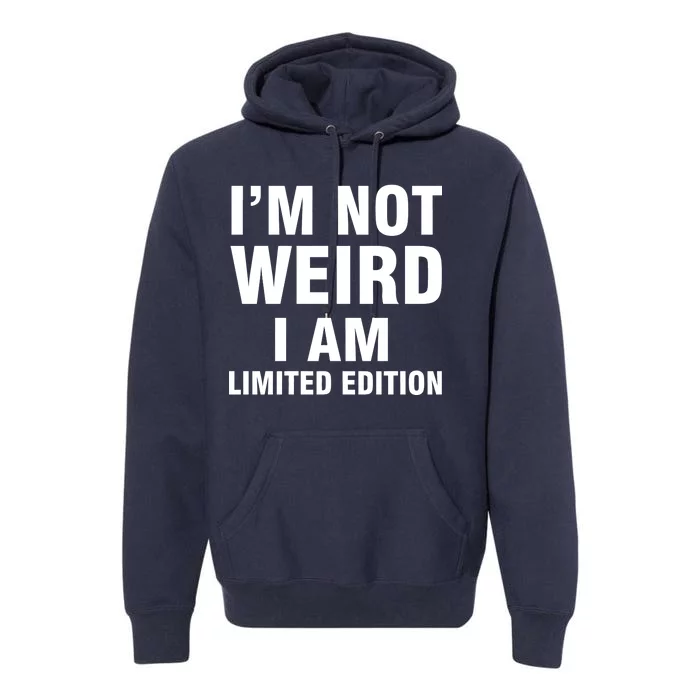 I'm Not Weird I Am Limited Edition Premium Hoodie