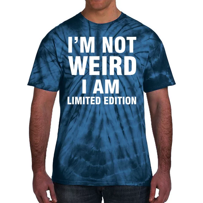 I'm Not Weird I Am Limited Edition Tie-Dye T-Shirt