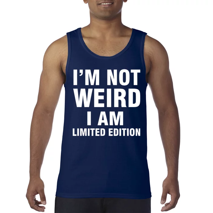 I'm Not Weird I Am Limited Edition Tank Top