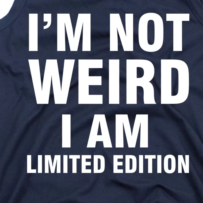 I'm Not Weird I Am Limited Edition Tank Top