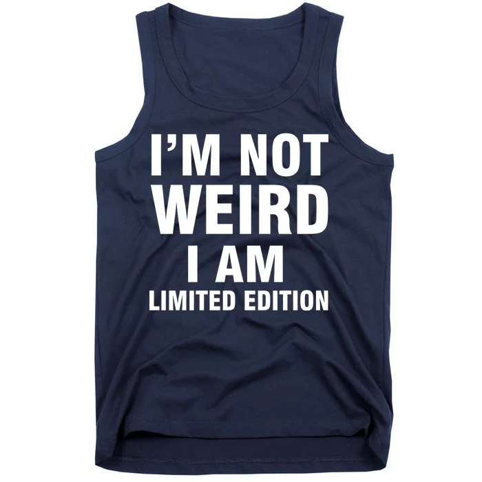 I'm Not Weird I Am Limited Edition Tank Top