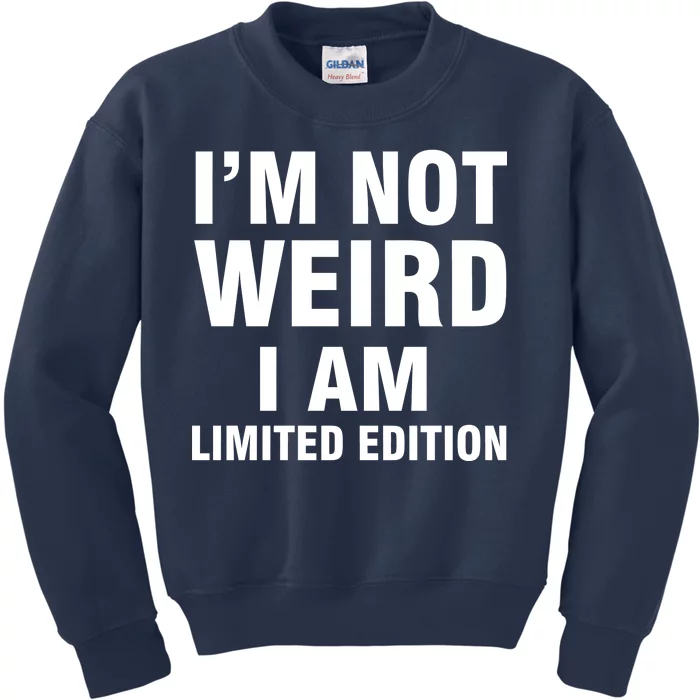 I'm Not Weird I Am Limited Edition Kids Sweatshirt