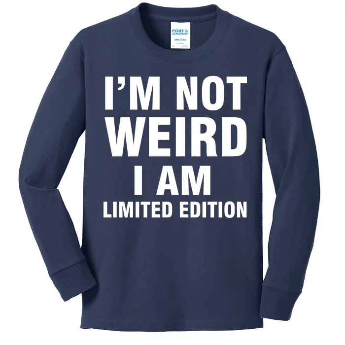 I'm Not Weird I Am Limited Edition Kids Long Sleeve Shirt