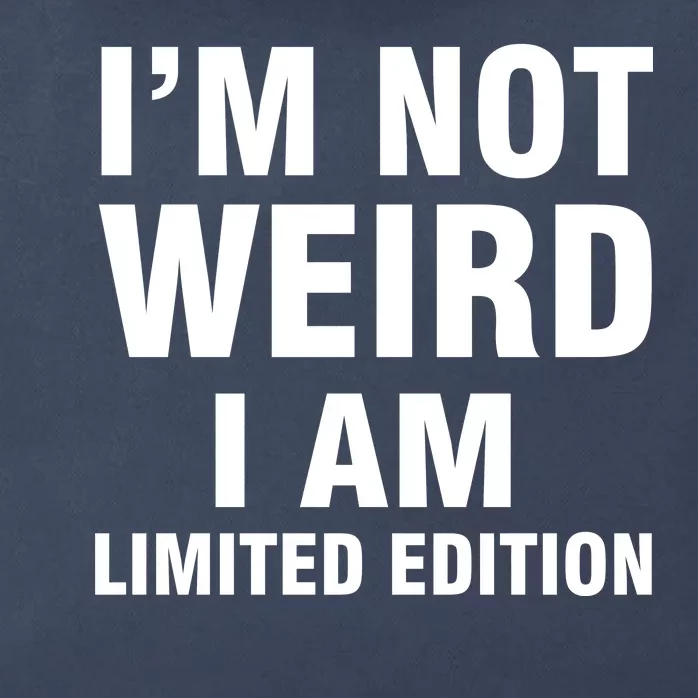 I'm Not Weird I Am Limited Edition Zip Tote Bag