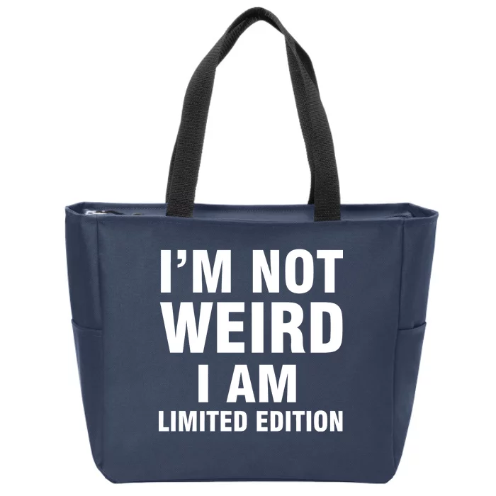 I'm Not Weird I Am Limited Edition Zip Tote Bag