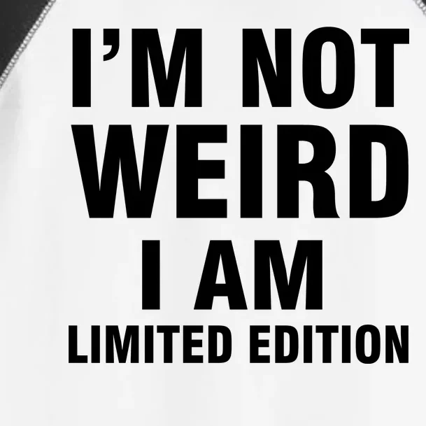 I'm Not Weird I Am Limited Edition Toddler Fine Jersey T-Shirt