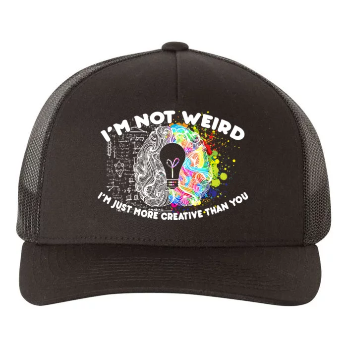 I'm Not Weird I'm Just More Creative Than You Yupoong Adult 5-Panel Trucker Hat