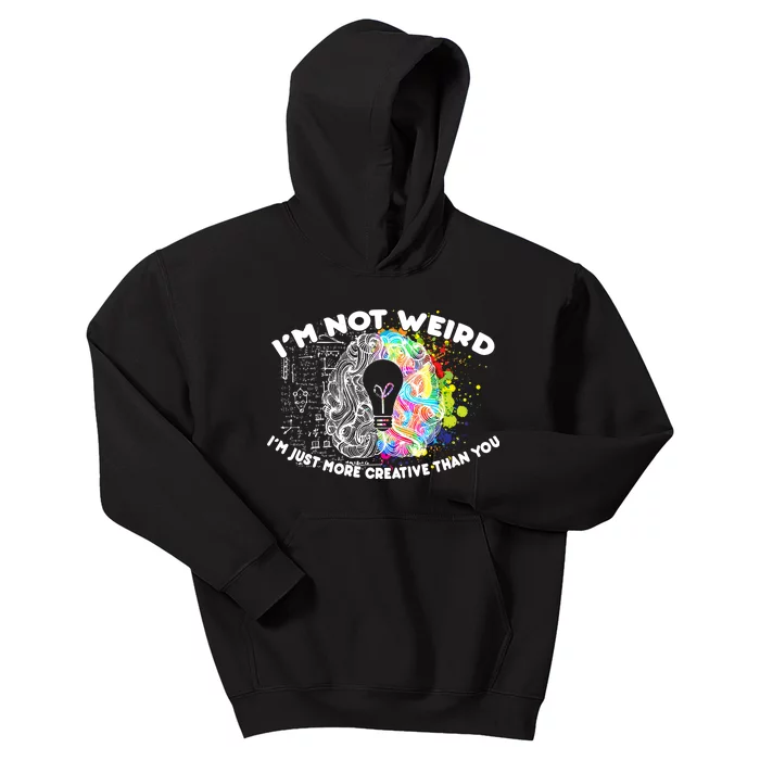 I'm Not Weird I'm Just More Creative Than You Kids Hoodie