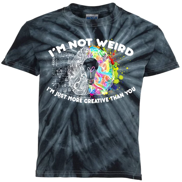 I'm Not Weird I'm Just More Creative Than You Kids Tie-Dye T-Shirt