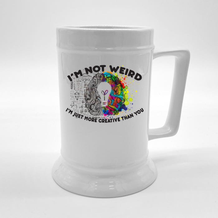 I'm Not Weird I'm Just More Creative Than You Front & Back Beer Stein