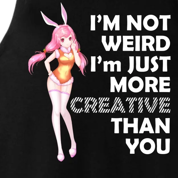 I'm Not Weird I'm Just More Creative Than You Anime Girl Ladies Tri-Blend Wicking Tank