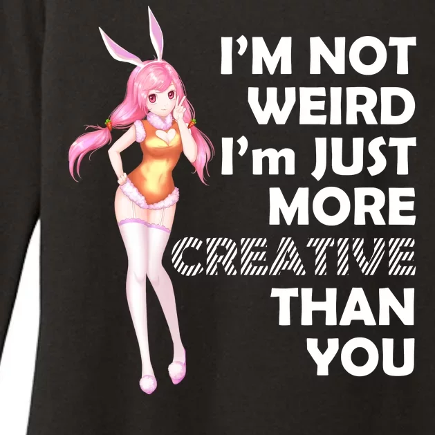 I'm Not Weird I'm Just More Creative Than You Anime Girl Womens CVC Long Sleeve Shirt