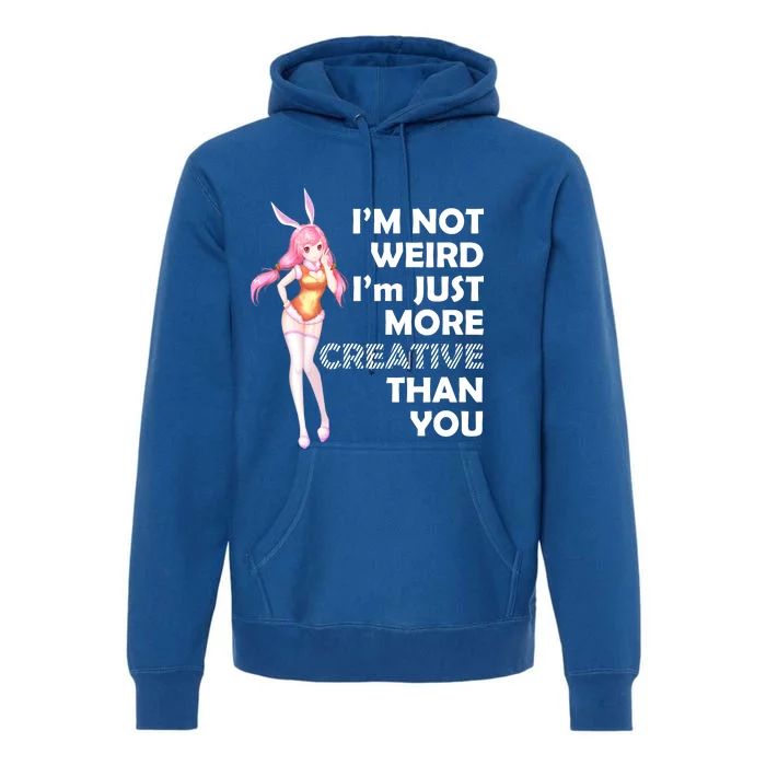 I'm Not Weird I'm Just More Creative Than You Anime Girl Premium Hoodie