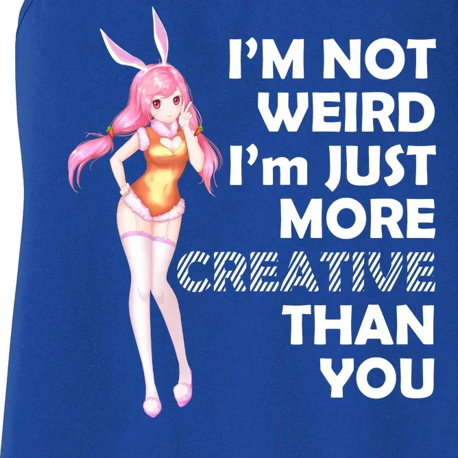 I'm Not Weird I'm Just More Creative Than You Anime Girl Women's Racerback Tank