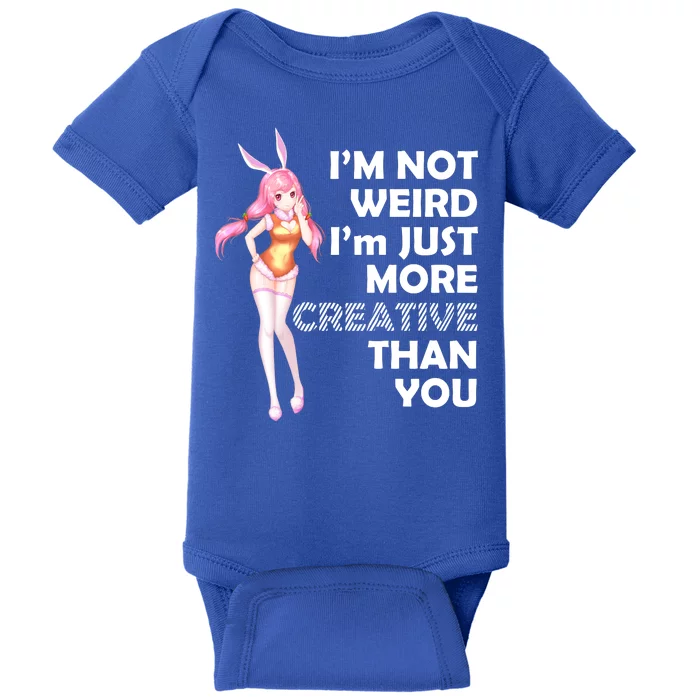 I'm Not Weird I'm Just More Creative Than You Anime Girl Baby Bodysuit