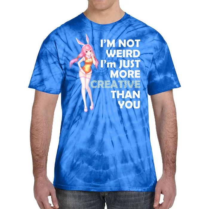 I'm Not Weird I'm Just More Creative Than You Anime Girl Tie-Dye T-Shirt