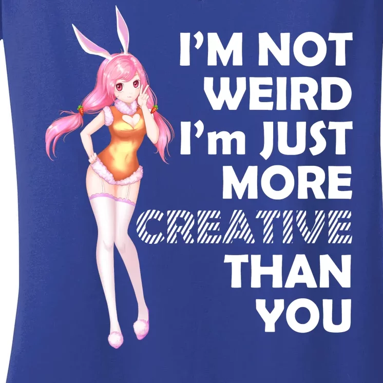 I'm Not Weird I'm Just More Creative Than You Anime Girl Women's V-Neck T-Shirt