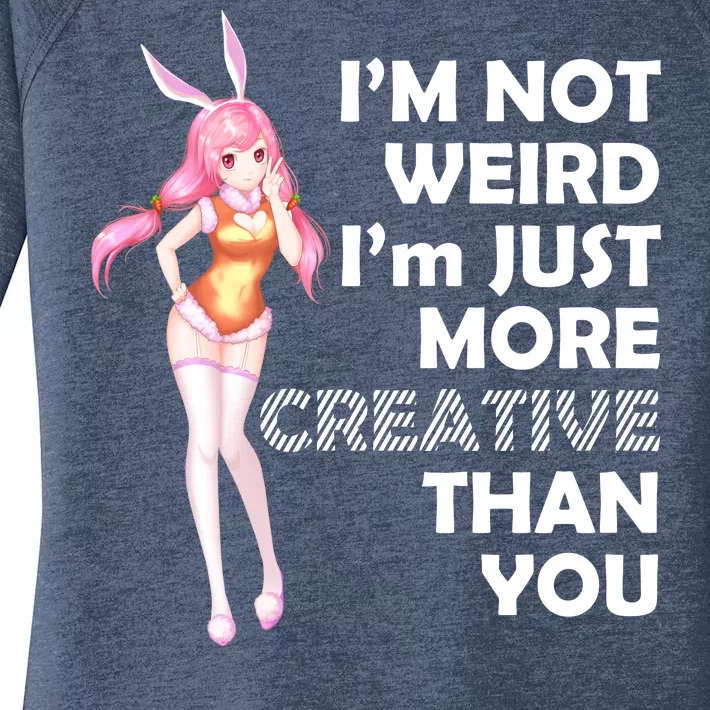 I'm Not Weird I'm Just More Creative Than You Anime Girl Women's Perfect Tri Tunic Long Sleeve Shirt