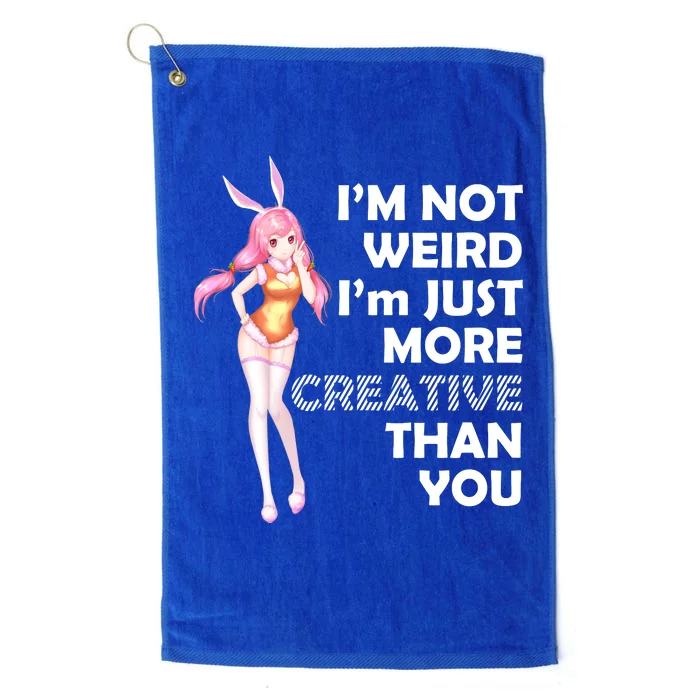 I'm Not Weird I'm Just More Creative Than You Anime Girl Platinum Collection Golf Towel