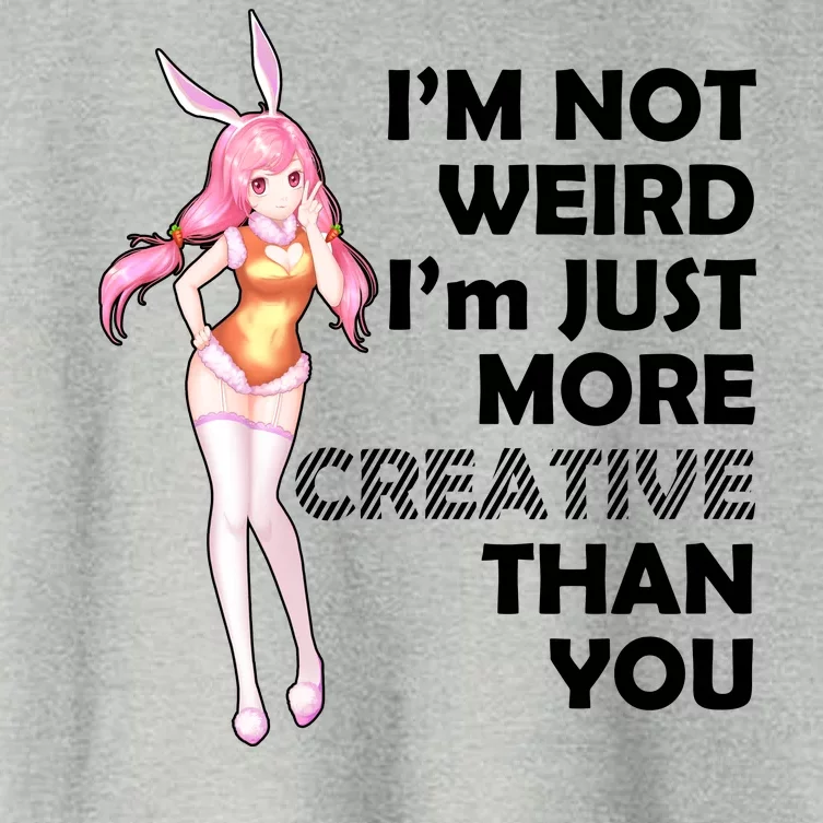 I'm Not Weird I'm Just More Creative Than You Anime Girl Women's Crop Top Tee