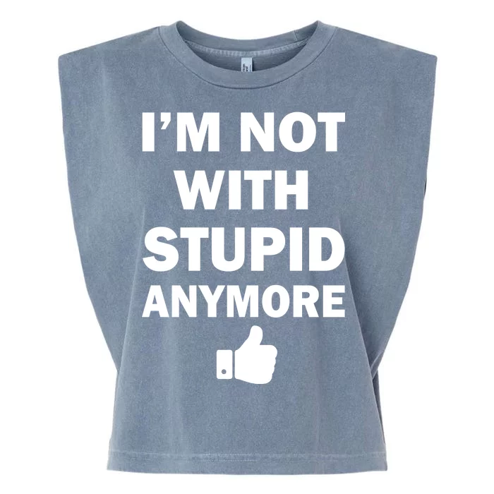 I'm Not With Stupid Anymore Garment-Dyed Women's Muscle Tee