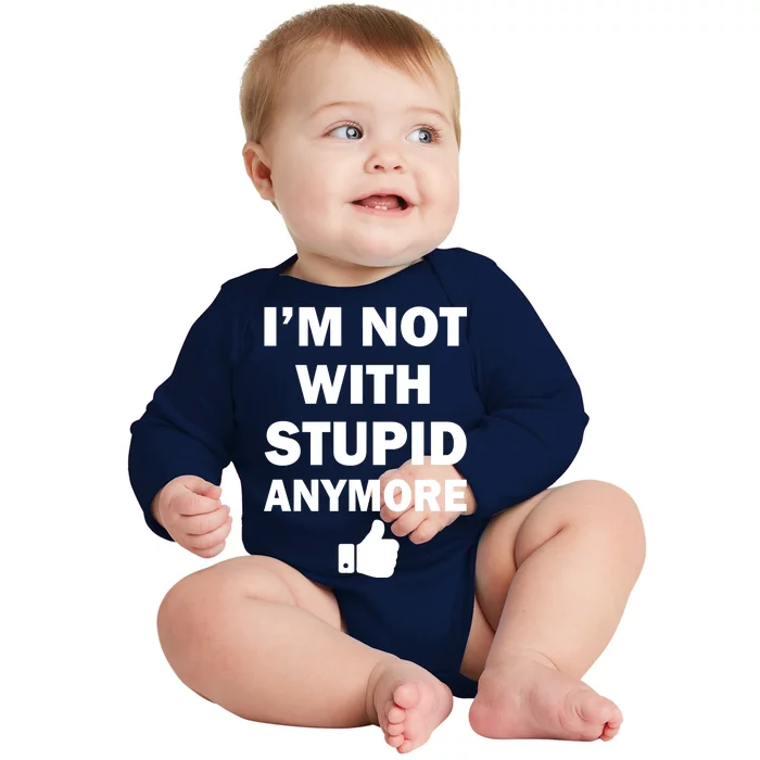 I'm Not With Stupid Anymore Baby Long Sleeve Bodysuit