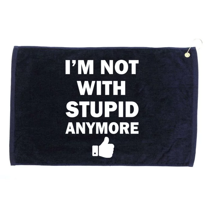 I'm Not With Stupid Anymore Grommeted Golf Towel