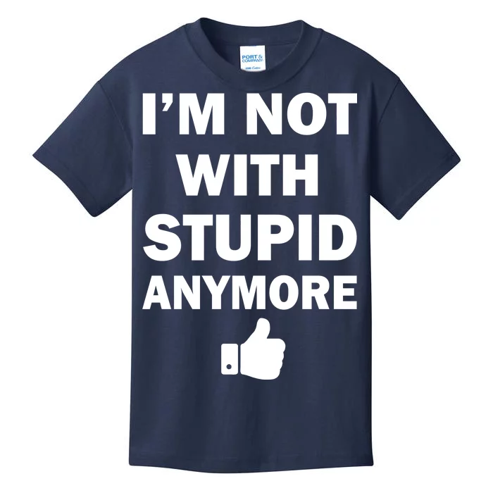 I'm Not With Stupid Anymore Kids T-Shirt