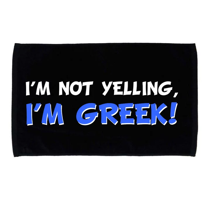 I'm Not Yelling, I'm Greek! Microfiber Hand Towel