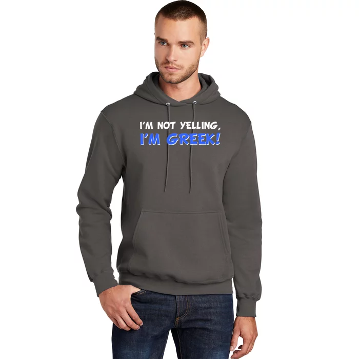 I'm Not Yelling, I'm Greek! Hoodie