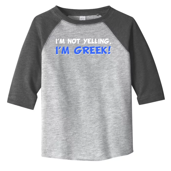 I'm Not Yelling, I'm Greek! Toddler Fine Jersey T-Shirt