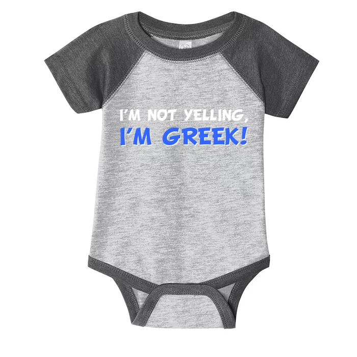 I'm Not Yelling, I'm Greek! Infant Baby Jersey Bodysuit