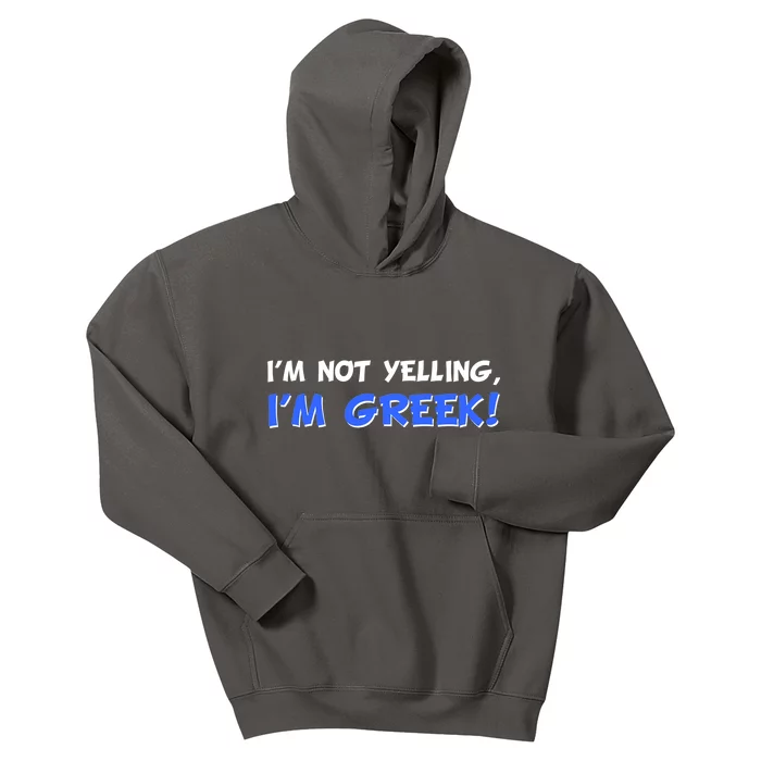 I'm Not Yelling, I'm Greek! Kids Hoodie