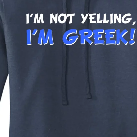 I'm Not Yelling, I'm Greek! Women's Pullover Hoodie