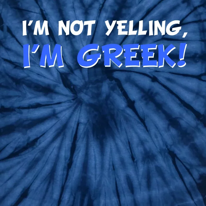 I'm Not Yelling, I'm Greek! Tie-Dye T-Shirt