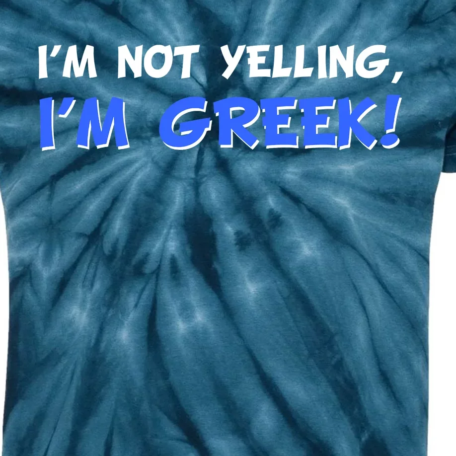 I'm Not Yelling, I'm Greek! Kids Tie-Dye T-Shirt