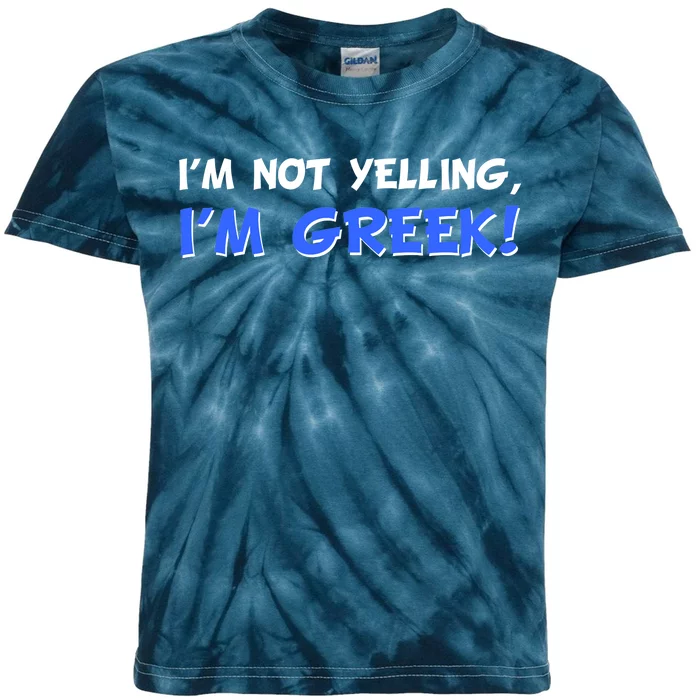 I'm Not Yelling, I'm Greek! Kids Tie-Dye T-Shirt