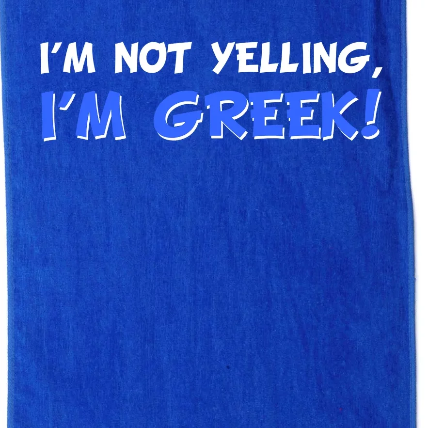 I'm Not Yelling, I'm Greek! Platinum Collection Golf Towel