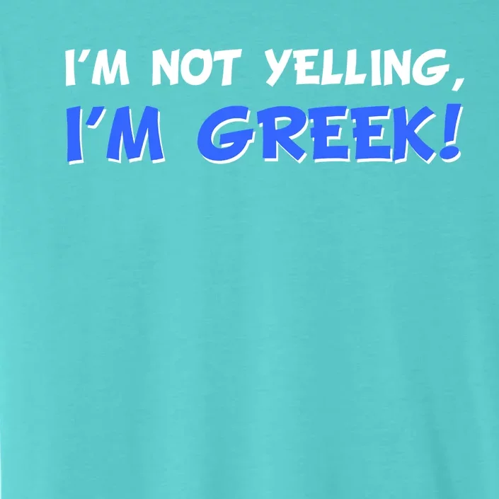 I'm Not Yelling, I'm Greek! ChromaSoft Performance T-Shirt